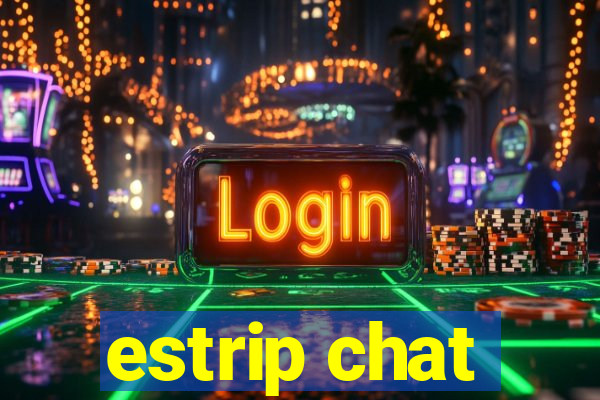 estrip chat